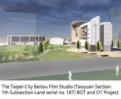 The Taipei City Beitou Film Studio (Taoyuan Section 1th Subsection Land serial no.187) BOT and OT Project