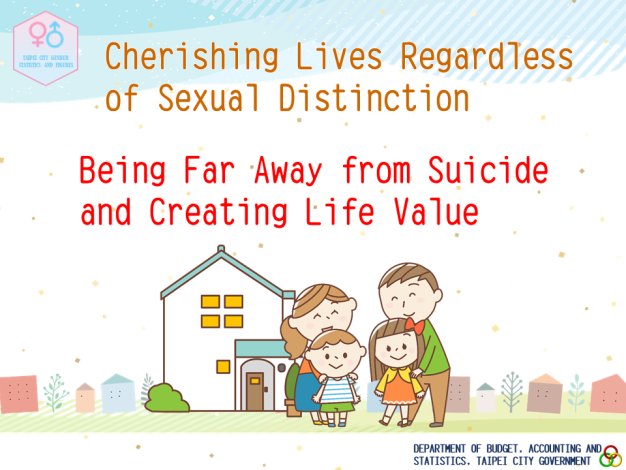 Cherishing Lives Regardless of Sexual Distinction, Being Far Away from Suicide and Creating Life Value