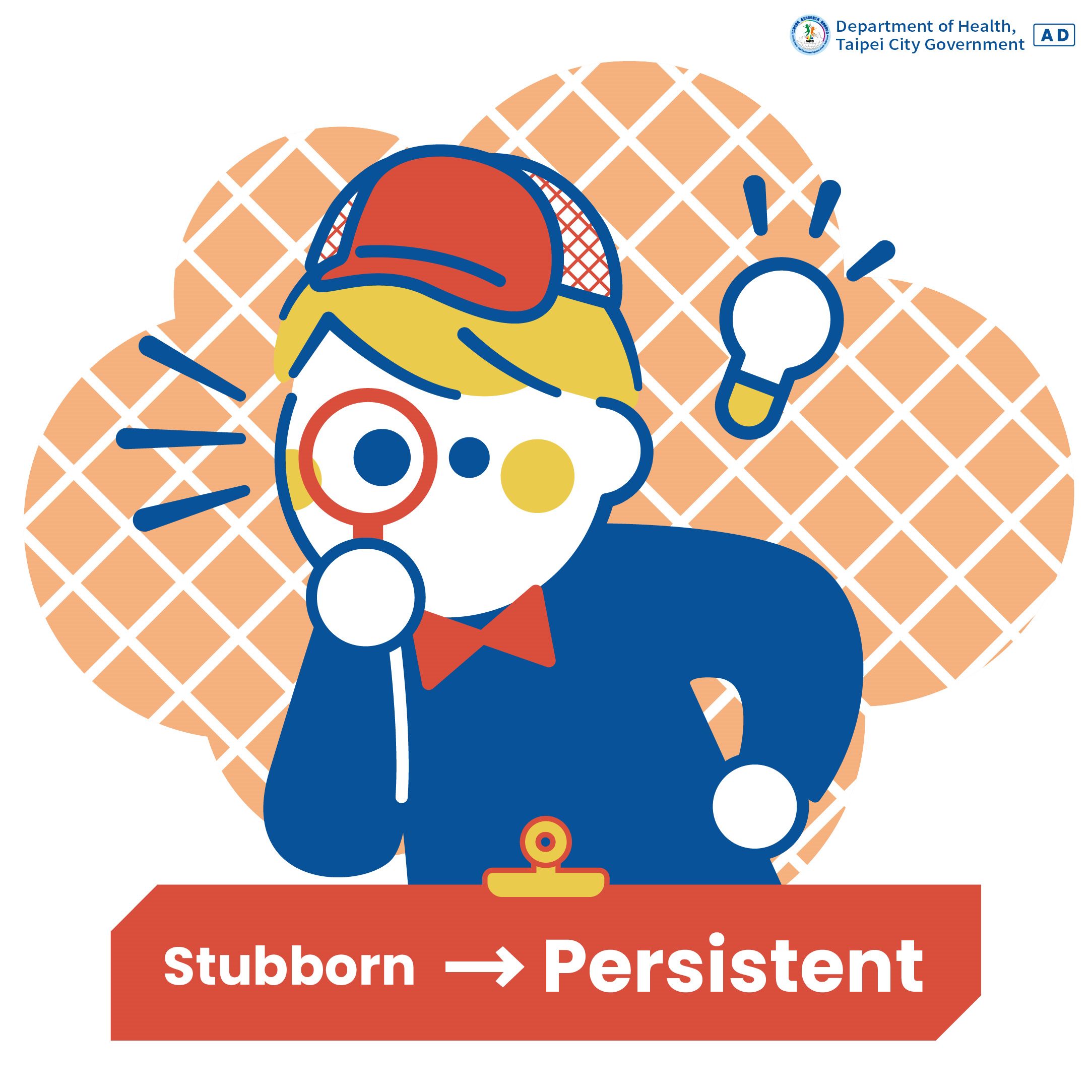 Stubborn → Persistent