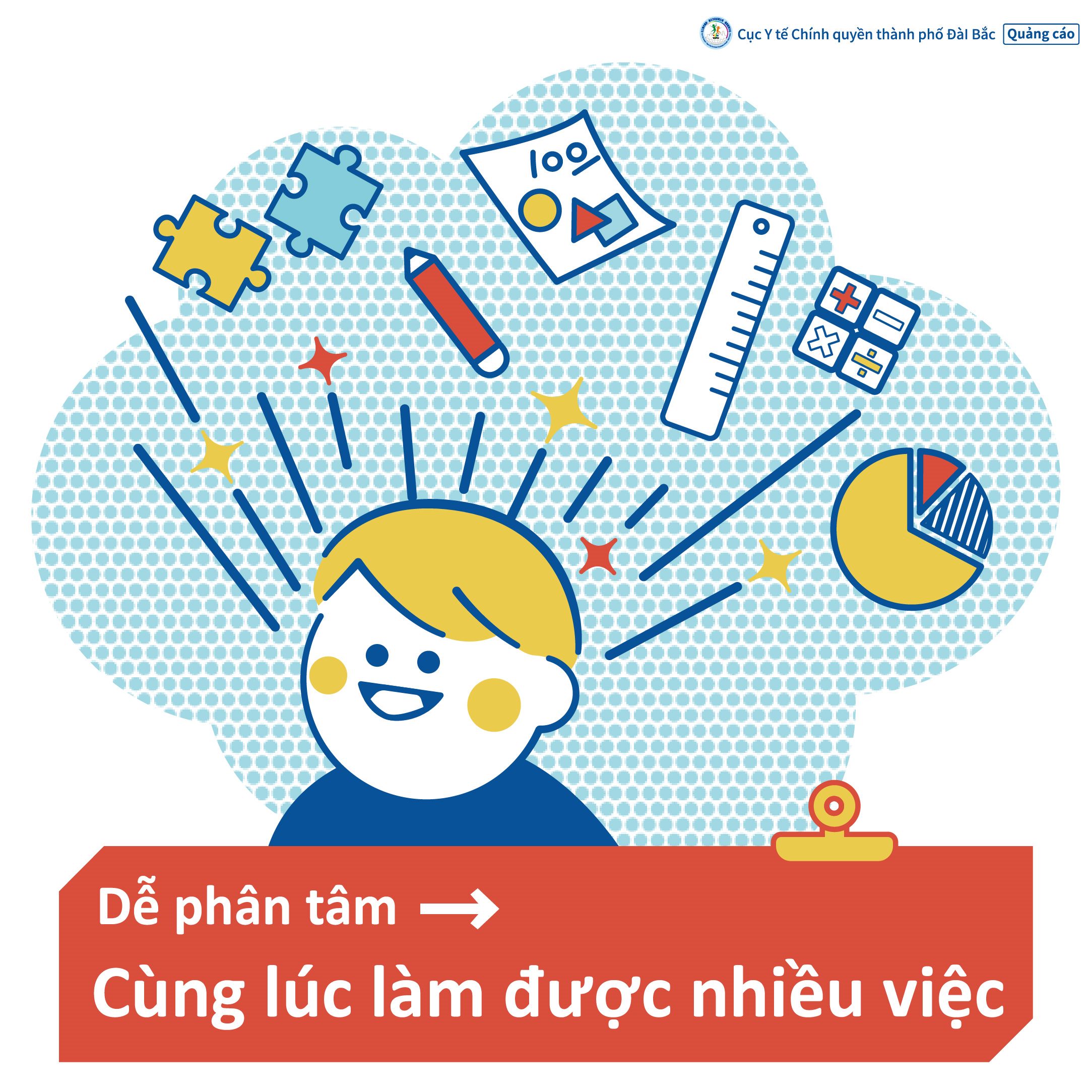 Dễ phân tâm→Cùng lúc làm được nhiều việc