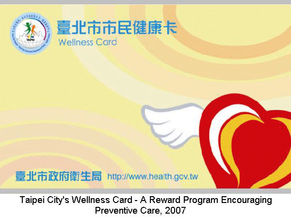 Taipei city Wellness Card - a reward program encouraging preventive care, 2007